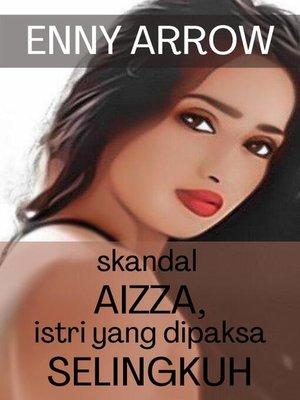 cover image of Skandal Aizza, Istri yang Dipaksa Selingkuh
